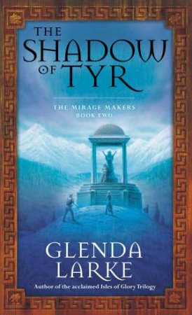 The Shadow Of Tyr by Glenda Larke