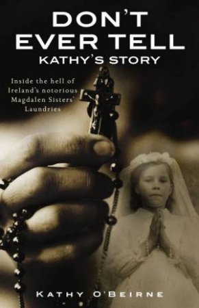 Don't Ever Tell: Kathy's Story by Kathy O'Beirne & Michael Sheridan