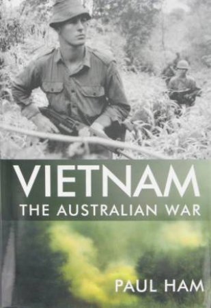 Vietnam: The Australian War by Paul Ham