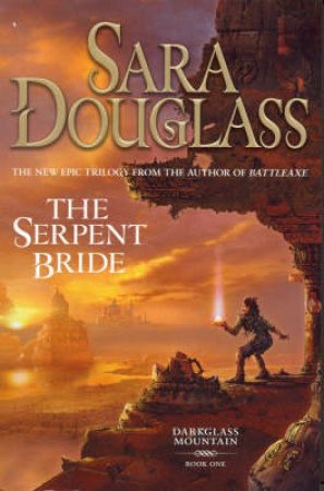 The Serpent Bride by Sara Douglass