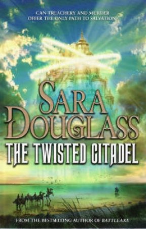 The Twisted Citadel by Sara Douglass