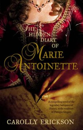 The Hidden Diary Of Marie Antoinette by Carolly Erickson