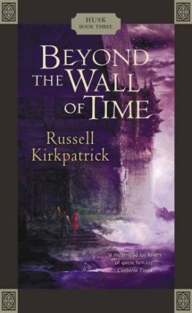 Beyond the Wall of Time by Russell Kirkpatrick