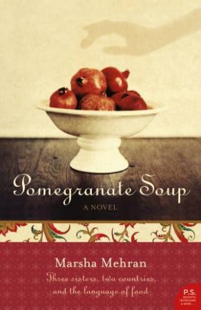 Pomegranate Soup by Marsha Mehran