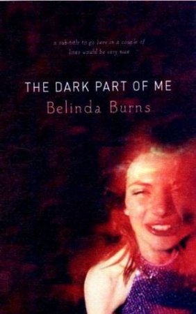 The Dark Part Of Me by Belinda Burns