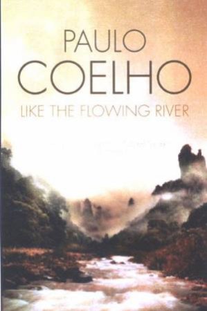 Like The Flowing River by Paulo Coelho