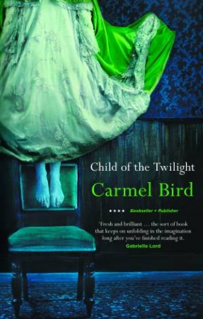 Child of the Twilight by Carmel Bird