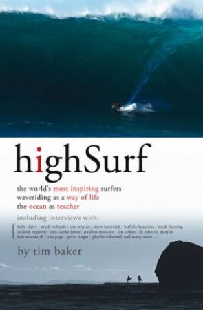 High Surf: The World's Most Inspiring Surfers by Tim Baker