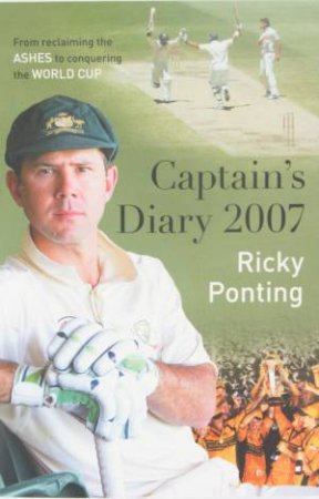 Captain's World Cup Diary 2007 by Ricky Ponting