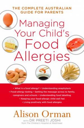 Managing Your Child's Food Allergies: The Complete Australian Guide For Parents by Alison Orman