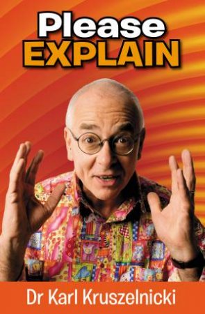 Please Explain by Dr Karl Kruszelnicki