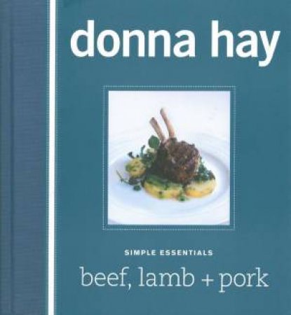 Simple Essentials: Beef, Lamb And Pork by Donna Hay