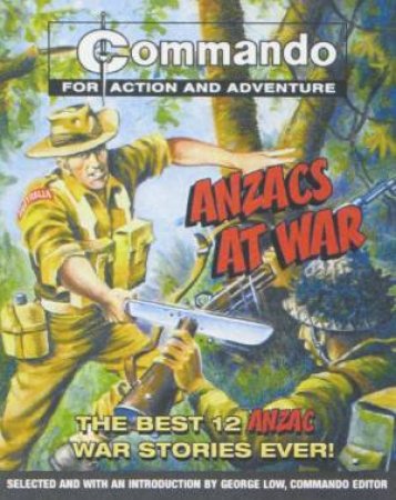 ANZACS At War: The 12 Best ANZAC Comic Books Ever! by George Low