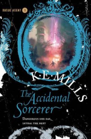 The Accidental Sorcerer by K. E. Mills