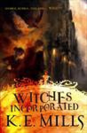 Witches Incorporated by K E Mills