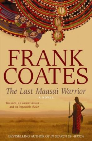 The Last Maasai Warrior by Frank Coates