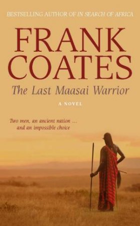 The Last Maasai Warrior by Frank Coates