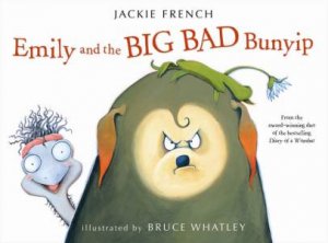 Emily and the Big Bad Bunyip by Jackie French