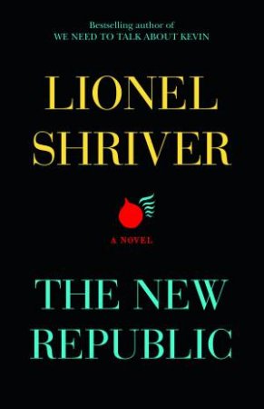 New Republic by Lionel Shriver