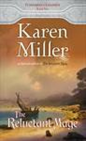 The Reluctant Mage by Karen Miller