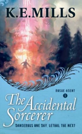 The Accidental Sorcerer by K E Mills