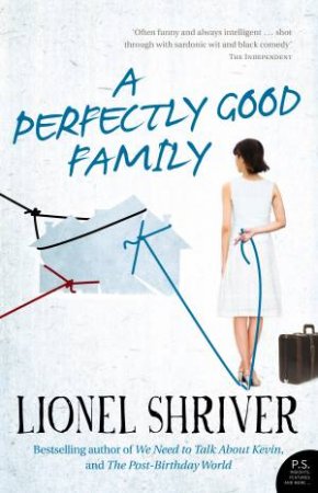 A Perfectly Good Family by Lionel Shriver