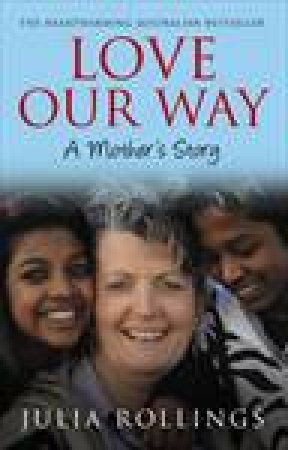 Love Our Way: A Mother's Story by Julia Rollings