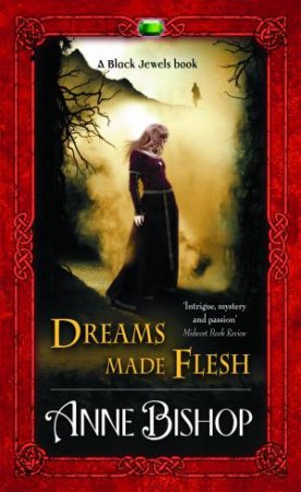 Dreams Made Flesh by Anne Bishop