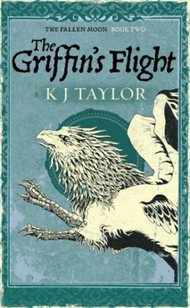 The Griffin's Flight by K J Taylor