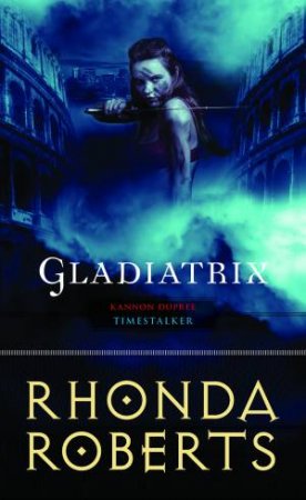 Gladiatrix by Rhonda Roberts