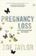 Pregnancy Loss Surviving Miscarriage and Stillbirth