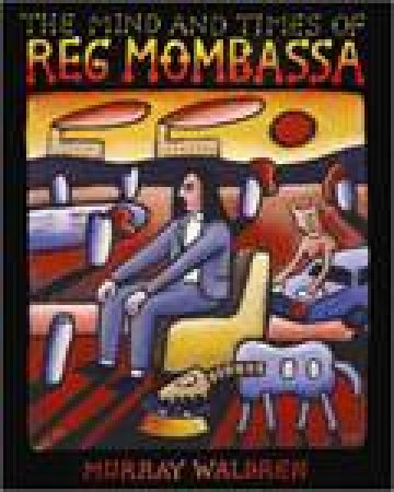 Mind and Times of Reg Mombassa, Slipcased Ed by Murray Waldren