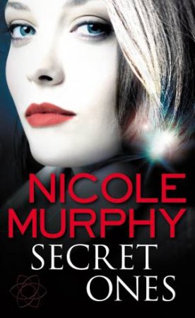 Secret Ones by Nicole R Murphy