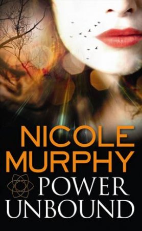 Power Unbound: by Nicole Murphy