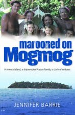 Marooned on Mogmog A Remote Island a Shipwrecked Aussie Family a