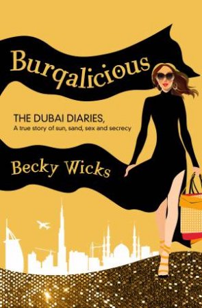 Burqalicious: The Dubai Diaries by Rebecca Wicks