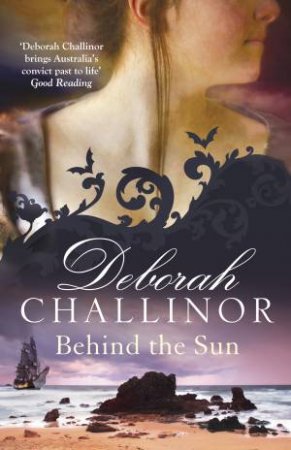 Behind the Sun by Deborah Challinor