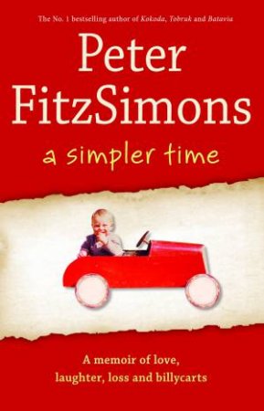 A Simpler Time by Peter FitzSimons