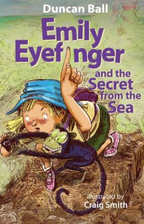 Emily Eyefinger And The Secret From The Sea by Duncan Ball