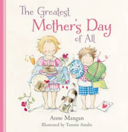 The Greatest Mother's Day Of All by Anne Mangan