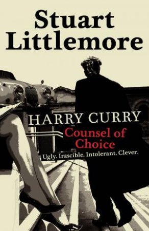 Harry Curry: Counsel of Choice by Stuart Littlemore