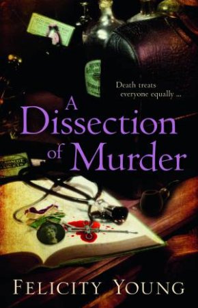 A Dissection of Murder by Felicity Young