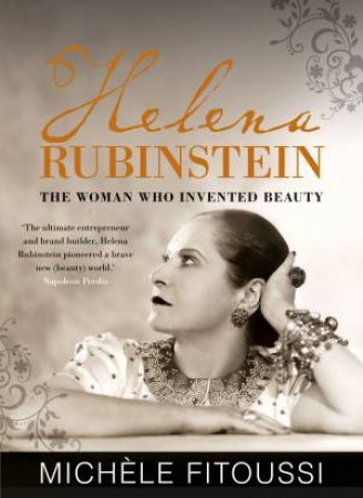 Helena Rubinstein: The Woman Who Invented Beauty by Michele Fitoussi