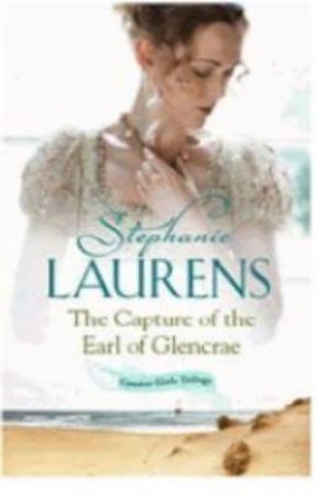 The Capture of the Earl of Glencrae by Stephanie Laurens