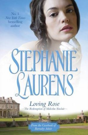 Loving Rose: The Redemption of Malcolm Sinclair by Stephanie Laurens