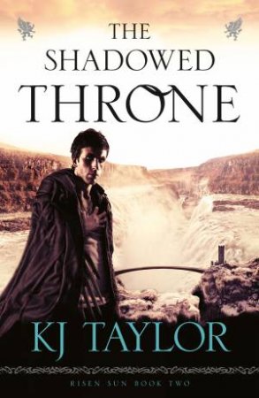 The Shadowed Throne by K J Taylor