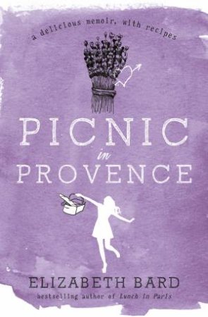 Picnic In Provence by Elizabeth Bard