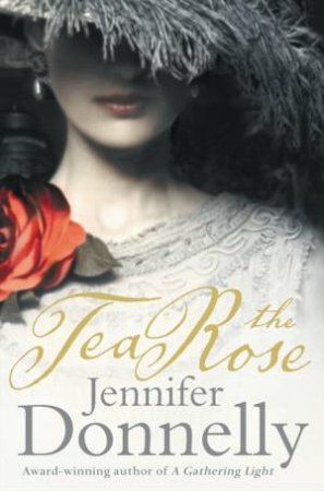 The Tea Rose by Jennifer Donnelly