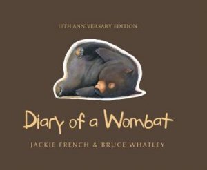 Diary of a Wombat 10th Anniversary Edition by Jackie French & Bruce Whatley