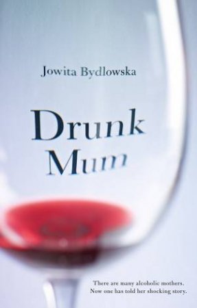 Drunk Mum by Jowita Bydlowska